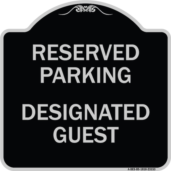 Signmission Reserved Parking Designated Guest Heavy-Gauge Aluminum Architectural Sign, 18" x 18", BS-1818-23153 A-DES-BS-1818-23153 - main